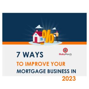 Seven ways to improve your mortgage business in 2023