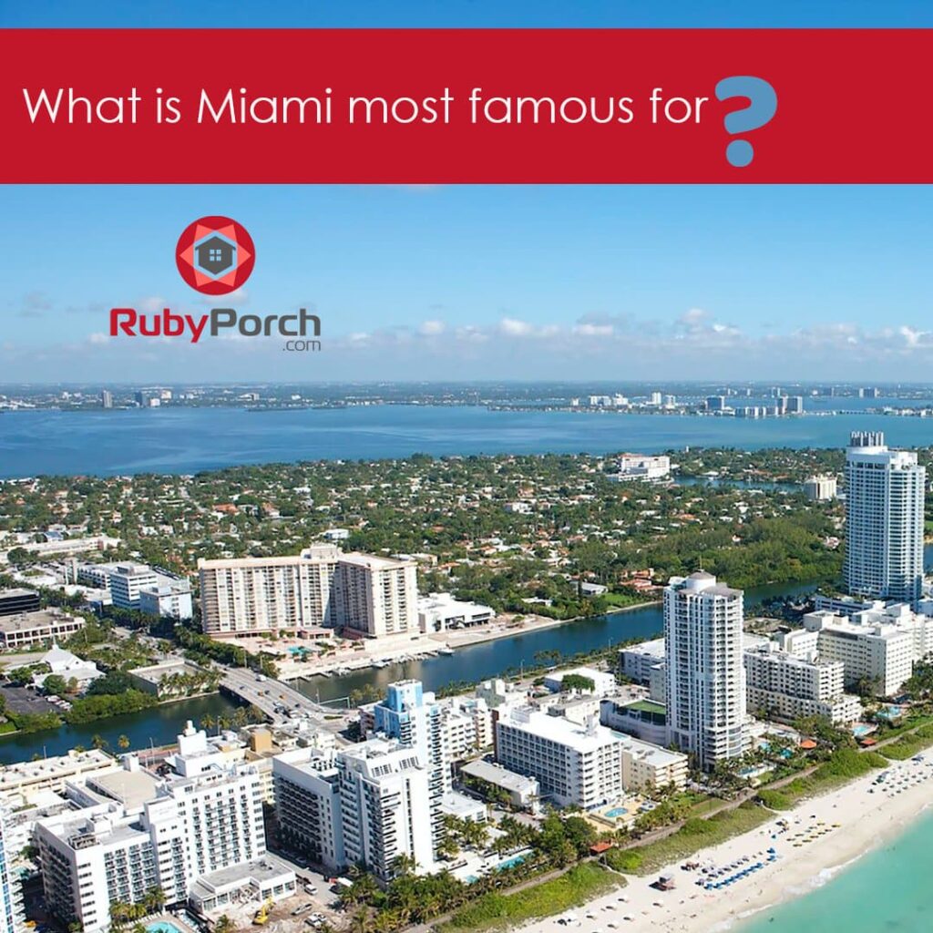 What is Miami most famous for