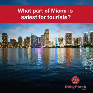 What part of Miami is safest for tourists?